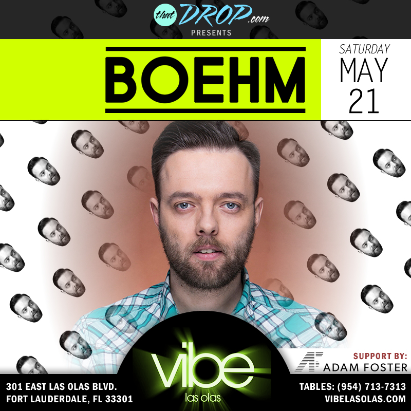 Boehm May 21st at Vibe Las Olas in Fort Lauderdale